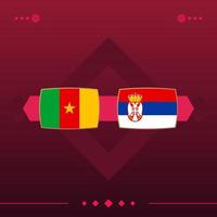 cameroun, serbie match du monde de football 2022 contre sur fond rouge. illustration vectorielle vecteur