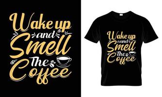 réveillez-vous et sentez la conception de t-shirt de typographie de lettrage de café vecteur