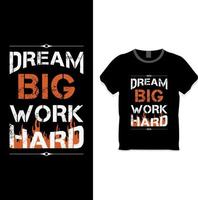 dream big work hard concept de design de t-shirt inspirant vecteur