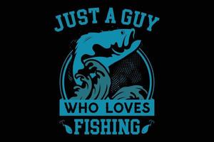 juste un gars qui aime la conception de t-shirts de typographie de pêche. vecteur