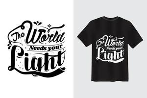 le monde a besoin de votre conception de t-shirt de typographie de citation de motivation légère vecteur