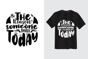 être la raison pour laquelle quelqu'un sourit aujourd'hui citation de motivation typographie calligraphie conception de t-shirt vecteur