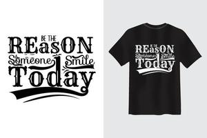 être la raison pour laquelle quelqu'un sourit aujourd'hui citation de motivation typographie calligraphie conception de t-shirt vecteur