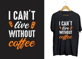 je ne peux pas vivre sans conception de t-shirt de café, conception de t-shirt rétro de typographie de café, artisanat de café, svg de café vecteur