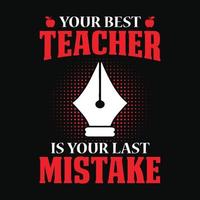 votre meilleur professeur est votre dernière erreur - le professeur cite un t-shirt, une conception typographique, graphique vectorielle ou une affiche. vecteur