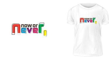 concept de design de t-shirt, maintenant ou jamais. vecteur