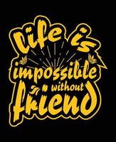 la vie est impossible sans ami typographie tendance t shirt design art vectoriel