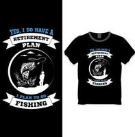 oui, j'ai un plan de retraite je prévois d'aller à la pêche vecteur de conception de t-shirt