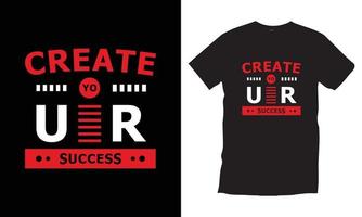 créer votre succès. citations modernes motivation inspirante typographie cool vecteur de conception de t-shirt noir tendance.