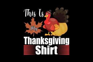 c'est ma chemise de thanksgiving, conception de t-shirt de thanksgiving day vecteur