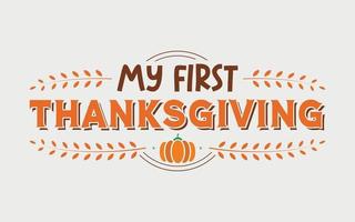 ma première illustration vectorielle de thanksgiving, lettrage dessiné à la main avec des citations de thanksgiving, des conceptions de thanksgiving pour t-shirt, affiche, impression, mug et pour carte vecteur
