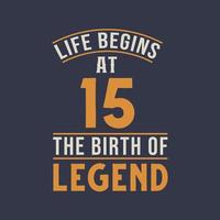 la vie commence à 15 ans l'anniversaire de la légende, 15e anniversaire design vintage rétro vecteur