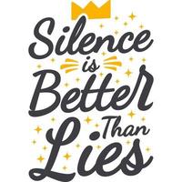 le silence vaut mieux que les mensonges la conception de devis de typographie de motivation. vecteur