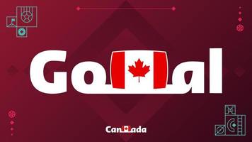 drapeau du canada avec slogan de but sur fond de tournoi. illustration vectorielle de football mondial 2022 vecteur