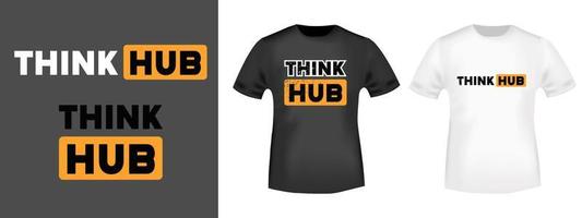pensez à la conception de la typographie du hub pour le timbre de t-shirt, l'impression de tee-shirt, l'applique, le badge, les vêtements d'étiquette ou tout autre produit d'impression. illustration vectorielle. vecteur