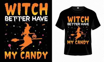 sorcière mieux avoir mes bonbons - modèle de vecteur de conception de t-shirt halloween heureux. conception de t-shirt de sorcière pour le jour d'halloween. conception de vecteur halloween imprimable de chapeau, sorcière, balai et bonbons.