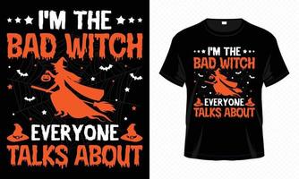 je suis la mauvaise sorcière dont tout le monde parle - modèle vectoriel de conception de t-shirt halloween heureux. conception de t-shirt de sorcière pour le jour d'halloween. conception de vecteur halloween imprimable de chapeau, sorcière, chauve-souris et manche à balai.