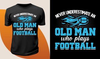 ne sous-estimez jamais un vieil homme qui joue au football conception de t-shirt pour le football américain t-shirt polyvalent vecteur