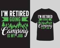 Je suis à la retraite, je vais camper, c'est la conception de t-shirts de mon travail. modèle de conception de t-shirt de camping d'aventure en plein air. téléchargement de t-shirt de campeur de voyage en plein air pro vecteur