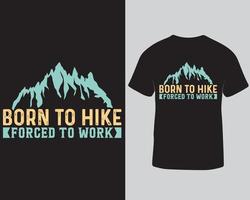 né pour faire de la randonnée forcé de travailler la conception de t-shirts de vacances d'aventure de randonnée. randonnée en montagne illustration vintage typographie modèle de conception de t-shirt téléchargement pro vecteur