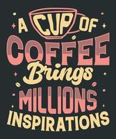une tasse de café inspire des millions de personnes. citations inspirantes. citez le lettrage à la main. pour les impressions sur t-shirts, tasses, sacs vecteur