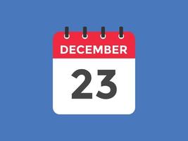 rappel du calendrier du 23 décembre. Modèle d'icône de calendrier quotidien du 23 décembre. modèle de conception d'icône calendrier 23 décembre. illustration vectorielle vecteur