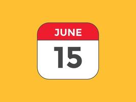 rappel du calendrier du 15 juin. Modèle d'icône de calendrier quotidien du 15 juin. modèle de conception d'icône calendrier 15 juin. illustration vectorielle vecteur