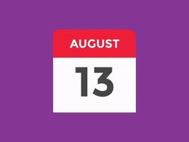 rappel du calendrier du 13 août. Modèle d'icône de calendrier quotidien du 13 août. modèle de conception d'icône calendrier 13 août. illustration vectorielle vecteur