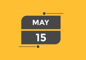 rappel du calendrier du 15 mai. 15 mai modèle d'icône de calendrier quotidien. calendrier 15 mai modèle de conception d'icônes. illustration vectorielle vecteur