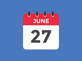 rappel du calendrier du 27 juin. Modèle d'icône de calendrier quotidien du 27 juin. modèle de conception d'icône calendrier 27 juin. illustration vectorielle vecteur