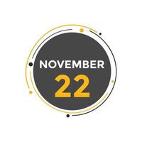 rappel du calendrier du 22 novembre. Modèle d'icône de calendrier quotidien du 22 novembre. modèle de conception d'icône calendrier 22 novembre. illustration vectorielle vecteur