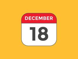 rappel du calendrier du 18 décembre. Modèle d'icône de calendrier quotidien du 18 décembre. modèle de conception d'icône calendrier 18 décembre. illustration vectorielle vecteur