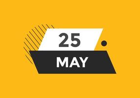 rappel du calendrier du 25 mai. Modèle d'icône de calendrier quotidien du 25 mai. calendrier 25 mai modèle de conception d'icônes. illustration vectorielle vecteur