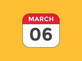rappel du calendrier du 6 mars. Modèle d'icône de calendrier quotidien du 6 mars. modèle de conception d'icône calendrier 6 mars. illustration vectorielle vecteur
