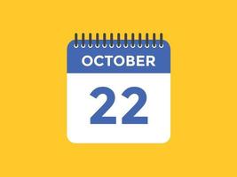 rappel du calendrier du 22 octobre. Modèle d'icône de calendrier quotidien du 22 octobre. modèle de conception d'icône calendrier 22 octobre. illustration vectorielle vecteur