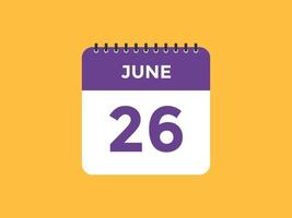 rappel du calendrier du 26 juin. Modèle d'icône de calendrier quotidien du 26 juin. modèle de conception d'icône calendrier 26 juin. illustration vectorielle vecteur