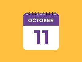 rappel du calendrier du 11 octobre. Modèle d'icône de calendrier quotidien du 11 octobre. modèle de conception d'icône calendrier 11 octobre. illustration vectorielle vecteur