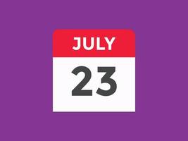 rappel du calendrier du 23 juillet. Modèle d'icône de calendrier quotidien du 23 juillet. modèle de conception d'icône calendrier 23 juillet. illustration vectorielle vecteur
