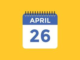 rappel du calendrier du 26 avril. Modèle d'icône de calendrier quotidien du 26 avril. modèle de conception d'icône calendrier 26 avril. illustration vectorielle vecteur
