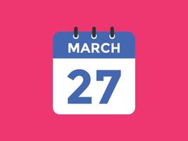 rappel du calendrier du 27 mars. Modèle d'icône de calendrier quotidien du 27 mars. modèle de conception d'icône calendrier 27 mars. illustration vectorielle vecteur