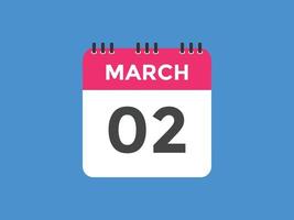 rappel du calendrier du 2 mars. Modèle d'icône de calendrier quotidien du 2 mars. modèle de conception d'icône calendrier 2 mars. illustration vectorielle vecteur