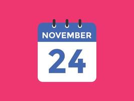 rappel du calendrier du 24 novembre. Modèle d'icône de calendrier quotidien du 24 novembre. modèle de conception d'icône calendrier 24 novembre. illustration vectorielle vecteur