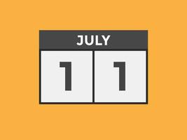 rappel du calendrier du 11 juillet. Modèle d'icône de calendrier quotidien du 11 juillet. modèle de conception d'icône calendrier 11 juillet. illustration vectorielle vecteur