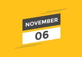 rappel du calendrier du 6 novembre. Modèle d'icône de calendrier quotidien du 6 novembre. modèle de conception d'icône calendrier 6 novembre. illustration vectorielle vecteur