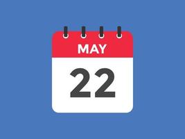 rappel du calendrier du 22 mai. 22 mai modèle d'icône de calendrier quotidien. calendrier 22 mai modèle de conception d'icônes. illustration vectorielle vecteur