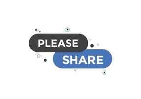 s'il vous plaît partager le bouton. s'il vous plaît partager la bulle de dialogue. veuillez partager le modèle Web de texte. illustration vectorielle. vecteur