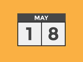 rappel du calendrier du 18 mai. 18 mai modèle d'icône de calendrier quotidien. calendrier 18 mai modèle de conception d'icônes. illustration vectorielle vecteur