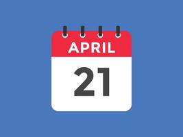 rappel du calendrier du 21 avril. Modèle d'icône de calendrier quotidien du 21 avril. modèle de conception d'icône calendrier 21 avril. illustration vectorielle vecteur