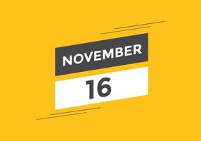rappel du calendrier du 16 novembre. Modèle d'icône de calendrier quotidien du 16 novembre. modèle de conception d'icône calendrier 16 novembre. illustration vectorielle vecteur