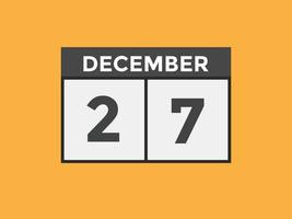 rappel du calendrier du 27 décembre. Modèle d'icône de calendrier quotidien du 27 décembre. modèle de conception d'icône calendrier 27 décembre. illustration vectorielle vecteur
